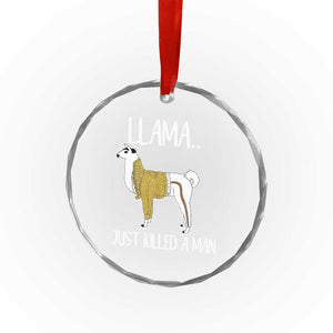 Funny Llama Just Killed a Man Crystal Glass Ornament Animal Pun Internet Meme TS02 Print Your Wear