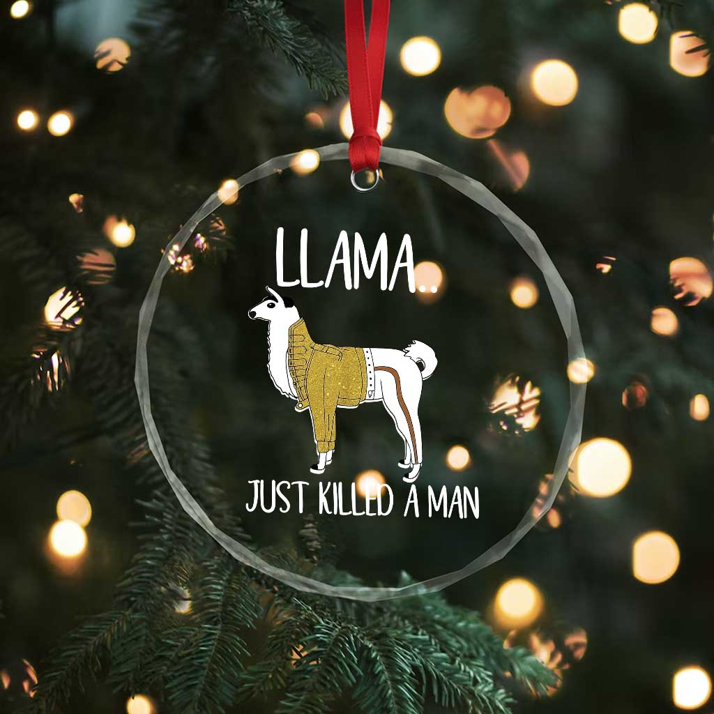 Funny Llama Just Killed a Man Crystal Glass Ornament Animal Pun Internet Meme TS02 Print Your Wear