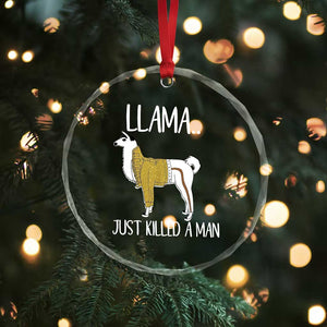 Funny Llama Just Killed a Man Crystal Glass Ornament Animal Pun Internet Meme TS02 Print Your Wear