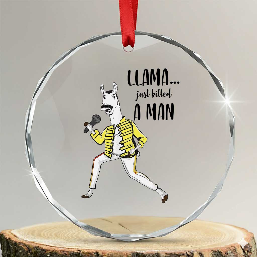 Funny Llama Just Killed a Man Crystal Glass Ornament Singing Animal Pun Internet Meme TS02 Transparent Glass 3'' Circle Print Your Wear