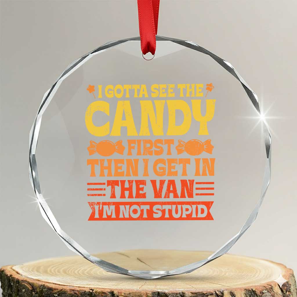 Funny Lollipop Van Gift Crystal Glass Ornament Creepy Adult I Gotta See The Candy First I'm Not Stupid TS10 Transparent Glass 3'' Circle Print Your Wear