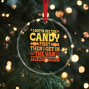 Funny Lollipop Van Gift Crystal Glass Ornament Creepy Adult I Gotta See The Candy First I'm Not Stupid TS10 Print Your Wear