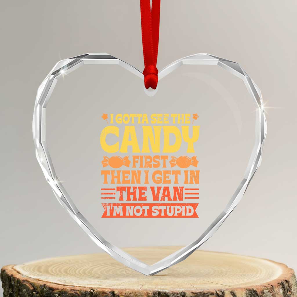 Funny Lollipop Van Gift Heart Crystal Glass Ornament Creepy Adult I Gotta See The Candy First I'm Not Stupid TS10 Transparent Glass 3'' Heart Print Your Wear