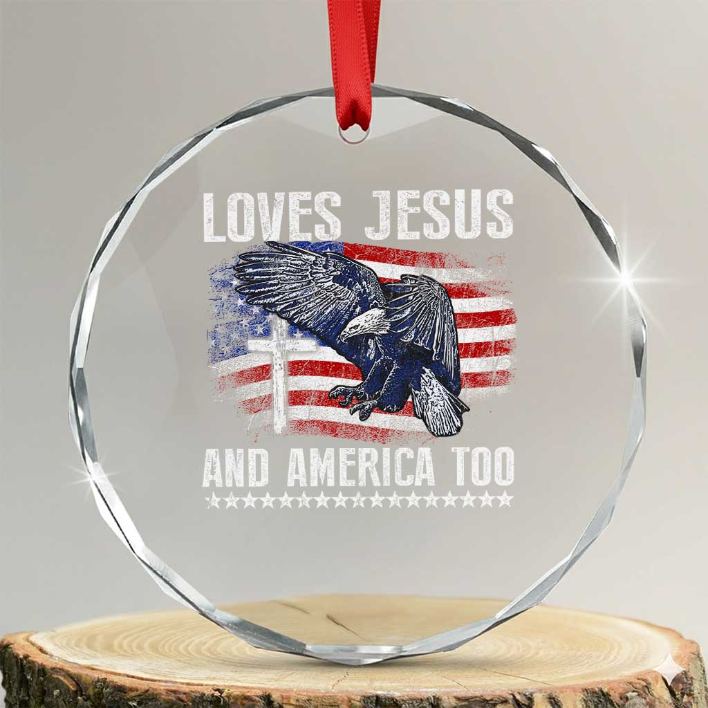 Funny Loves Jesus And America Too Crystal Glass Ornament 4th Of July Patriotic Christian Eagle American Flag TS11 Transparent Glass 3'' Circle Print Your Wear