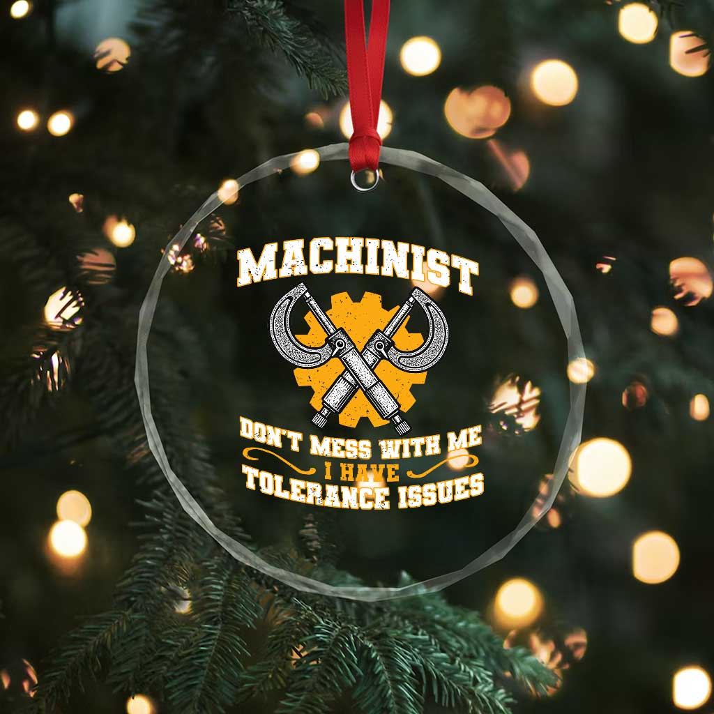 Funny Machinist Sarcastic Crystal Glass Ornament Do Not Mess With Me I Have Tolerance Issues TS14 Print Your Wear