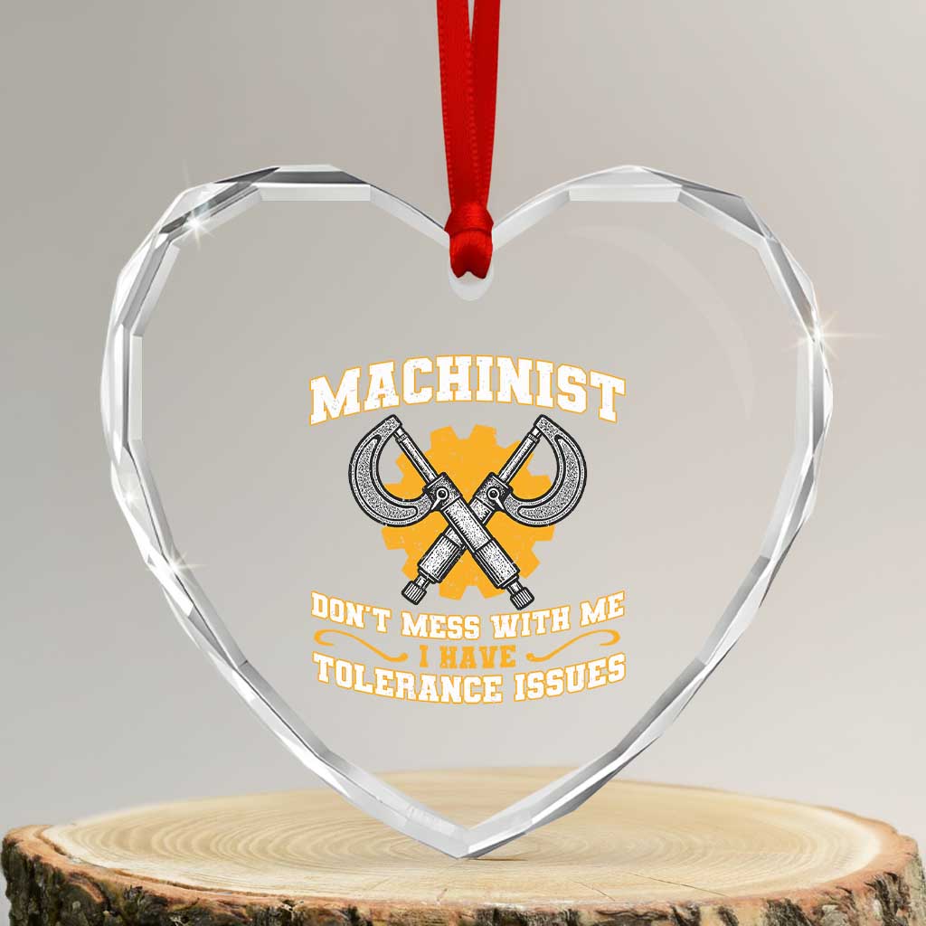 Funny Machinist Sarcastic Heart Crystal Glass Ornament Do Not Mess With Me I Have Tolerance Issues TS14 Transparent Glass 3'' Heart Print Your Wear