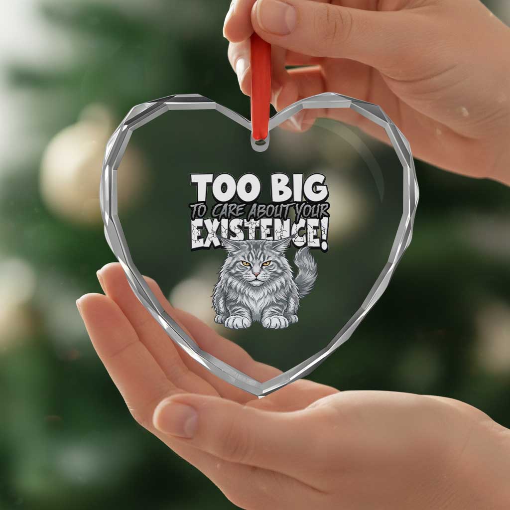 Funny Maine Coon Cat Heart Crystal Glass Ornament Too Big To Care About Your Existence TS12 Print Your Wear