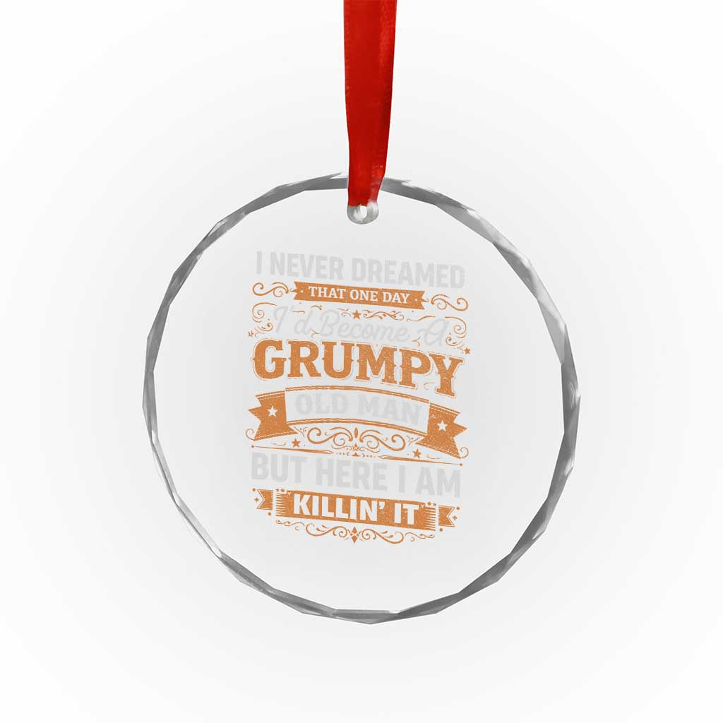 Funny Man Saying Crystal Glass Ornament Become A Grumpy Old Man Grandpa Dad TS10 Print Your Wear