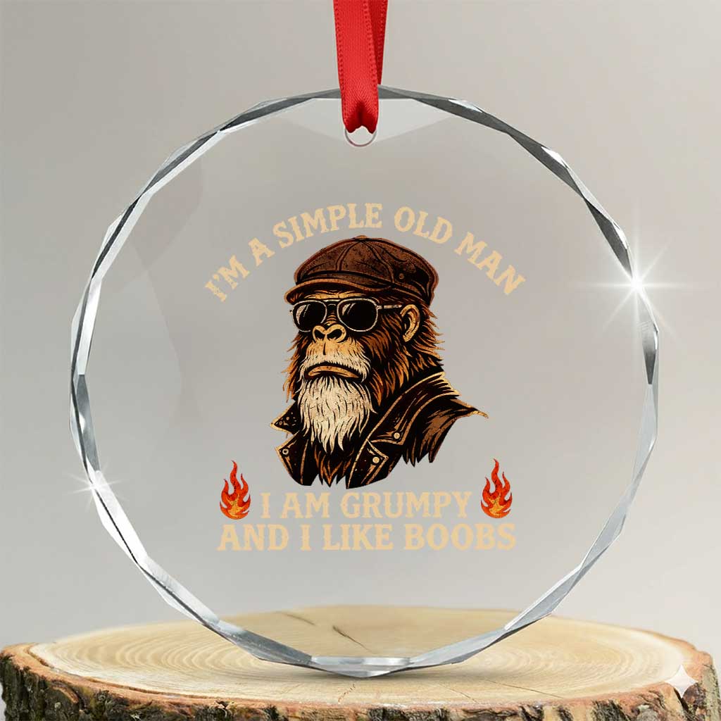 Funny Man Saying Crystal Glass Ornament Im A Simple Old Man I Am Grumpy And Like Boobs Bigfoot Gag Gift TS10 Transparent Glass 3'' Circle Print Your Wear