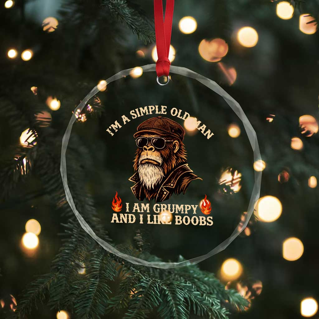 Funny Man Saying Crystal Glass Ornament Im A Simple Old Man I Am Grumpy And Like Boobs Bigfoot Gag Gift TS10 Print Your Wear