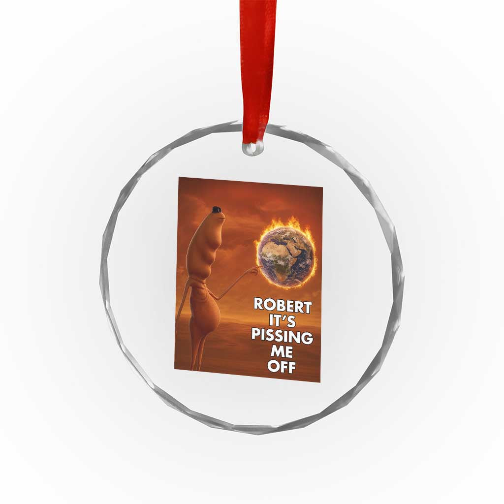 Funny Marcus Crystal Glass Ornament Robert Its Pissing Me Off Worm Meme TS11 Print Your Wear