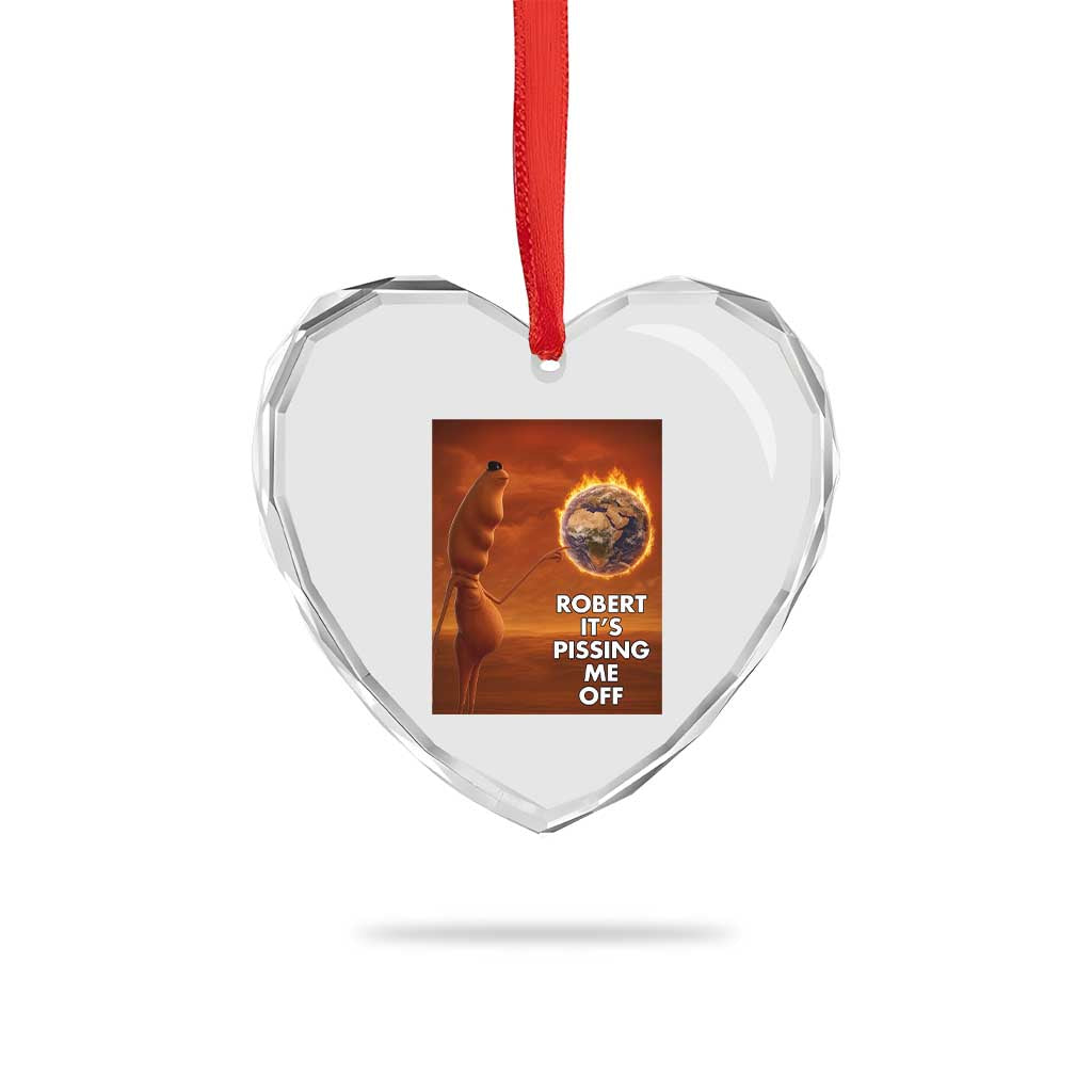 Funny Marcus Heart Crystal Glass Ornament Robert Its Pissing Me Off Worm Meme TS11 Print Your Wear