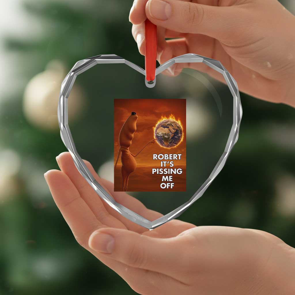 Funny Marcus Heart Crystal Glass Ornament Robert Its Pissing Me Off Worm Meme TS11 Print Your Wear