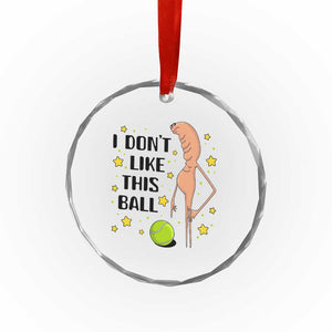 Funny Marcus The Worm Tennis Lover Crystal Glass Ornament I Do Not Like This Ball TS12 Print Your Wear