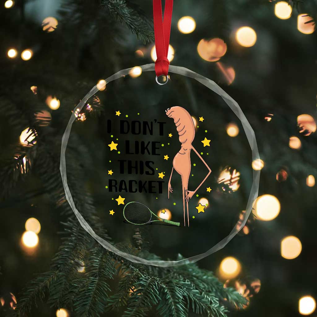 Funny Marcus The Worm Tennis Lover Crystal Glass Ornament I Do Not Like This Racket TS12 Print Your Wear