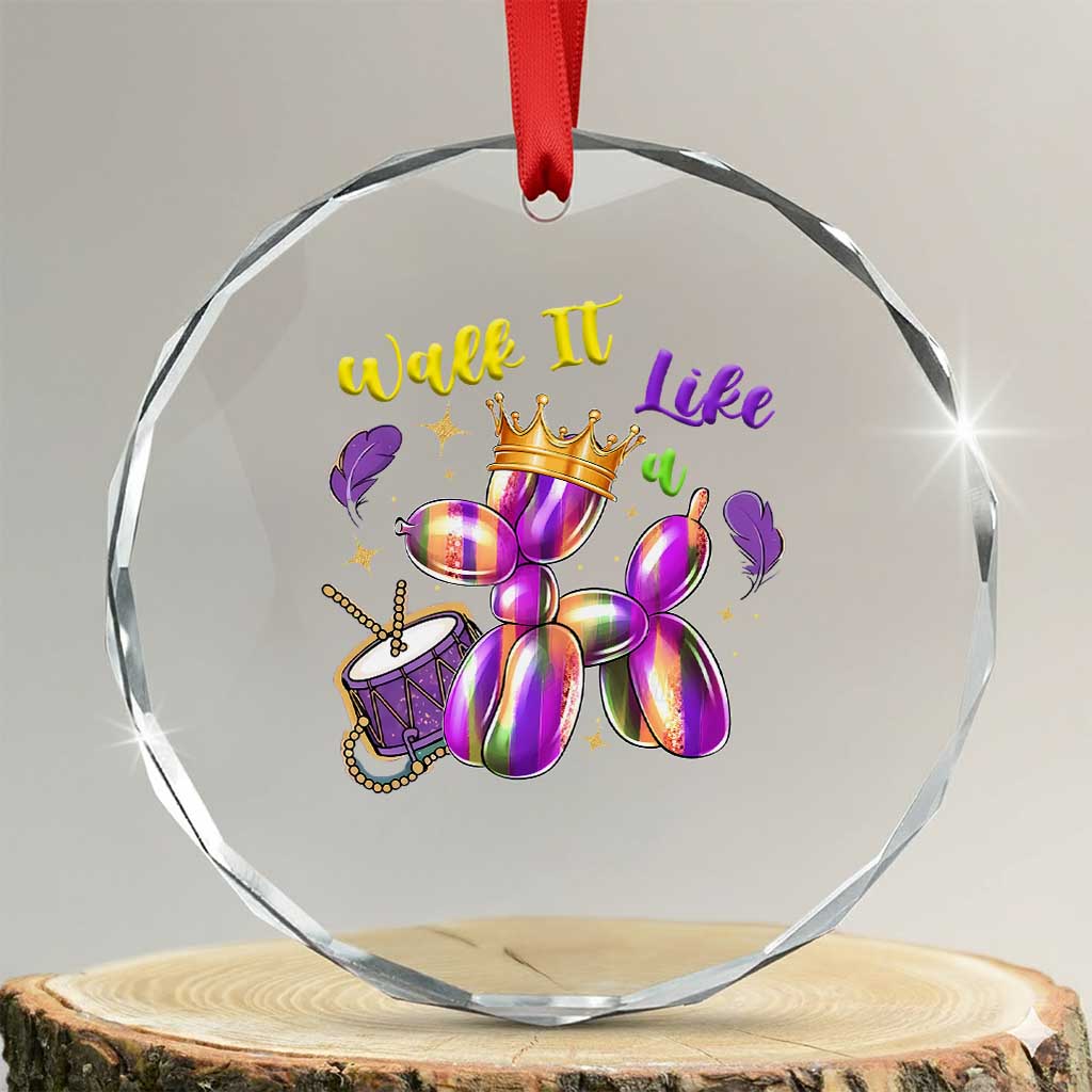 Funny Mardi Gras Crystal Glass Ornament Walk It Like A Dog Balloon New Orleans TS11 Transparent Glass 3'' Circle Print Your Wear