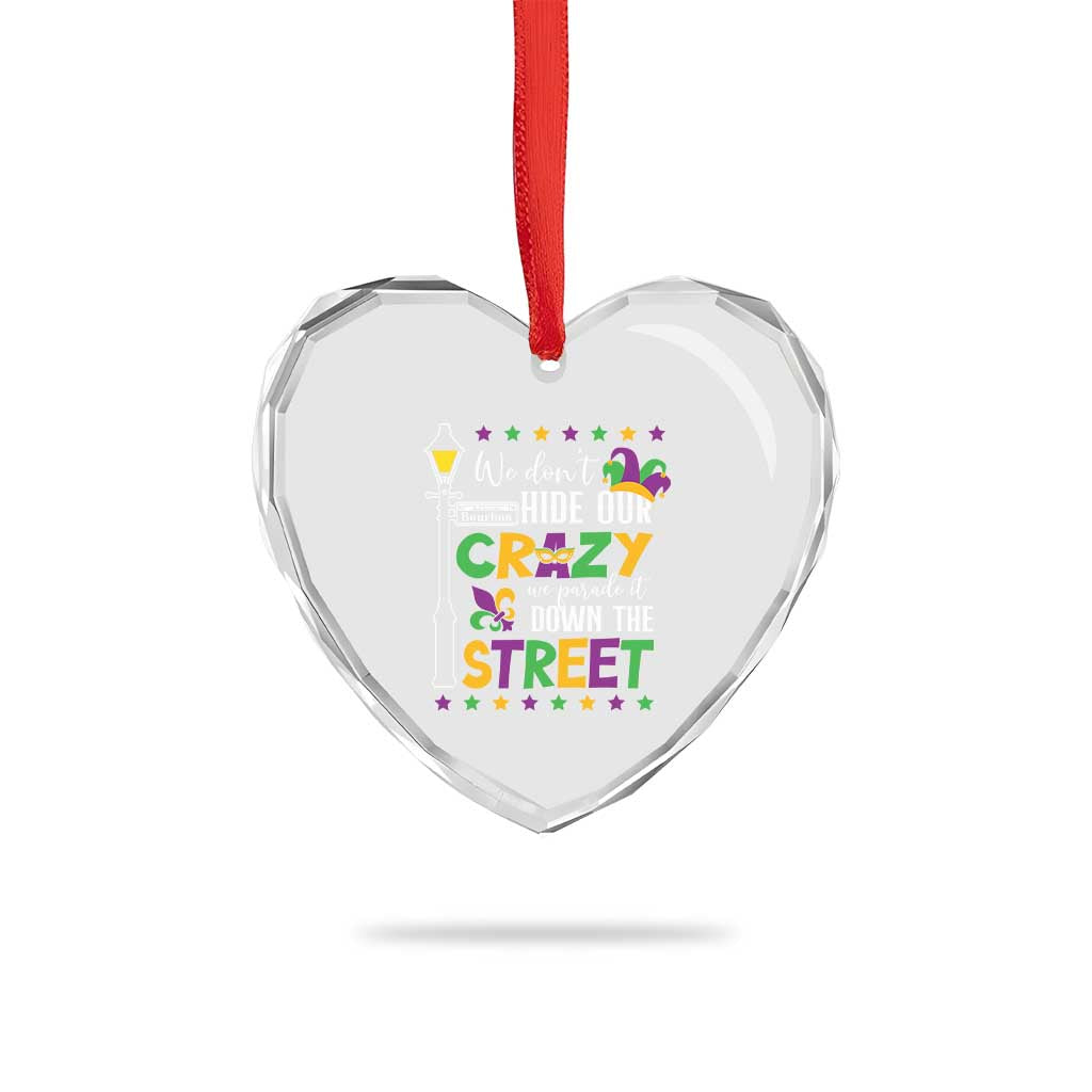 Funny Mardi Gras Heart Crystal Glass Ornament We Don't Hide Our Crazy We Parade It Down The Street TS11 Print Your Wear