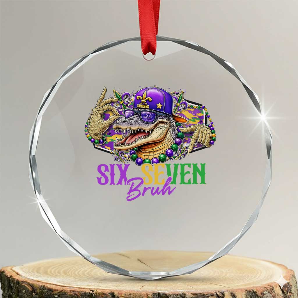 Funny Mardi Gras Six Seven Bruh Crystal Glass Ornament 67 Meme Mardigator Alligator TS11 Transparent Glass 3'' Circle Print Your Wear