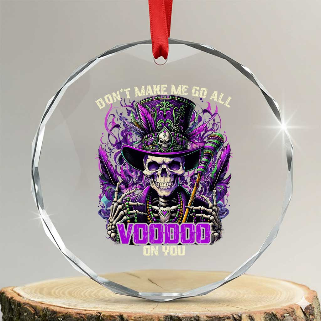 Funny Mardi Gras Voodoo Crystal Glass Ornament Don't Make Me Go All Voodoo On You New Orleans Witch Doctor TS11 Transparent Glass 3'' Circle Print Your Wear