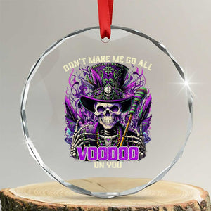Funny Mardi Gras Voodoo Crystal Glass Ornament Don't Make Me Go All Voodoo On You New Orleans Witch Doctor TS11 Transparent Glass 3'' Circle Print Your Wear
