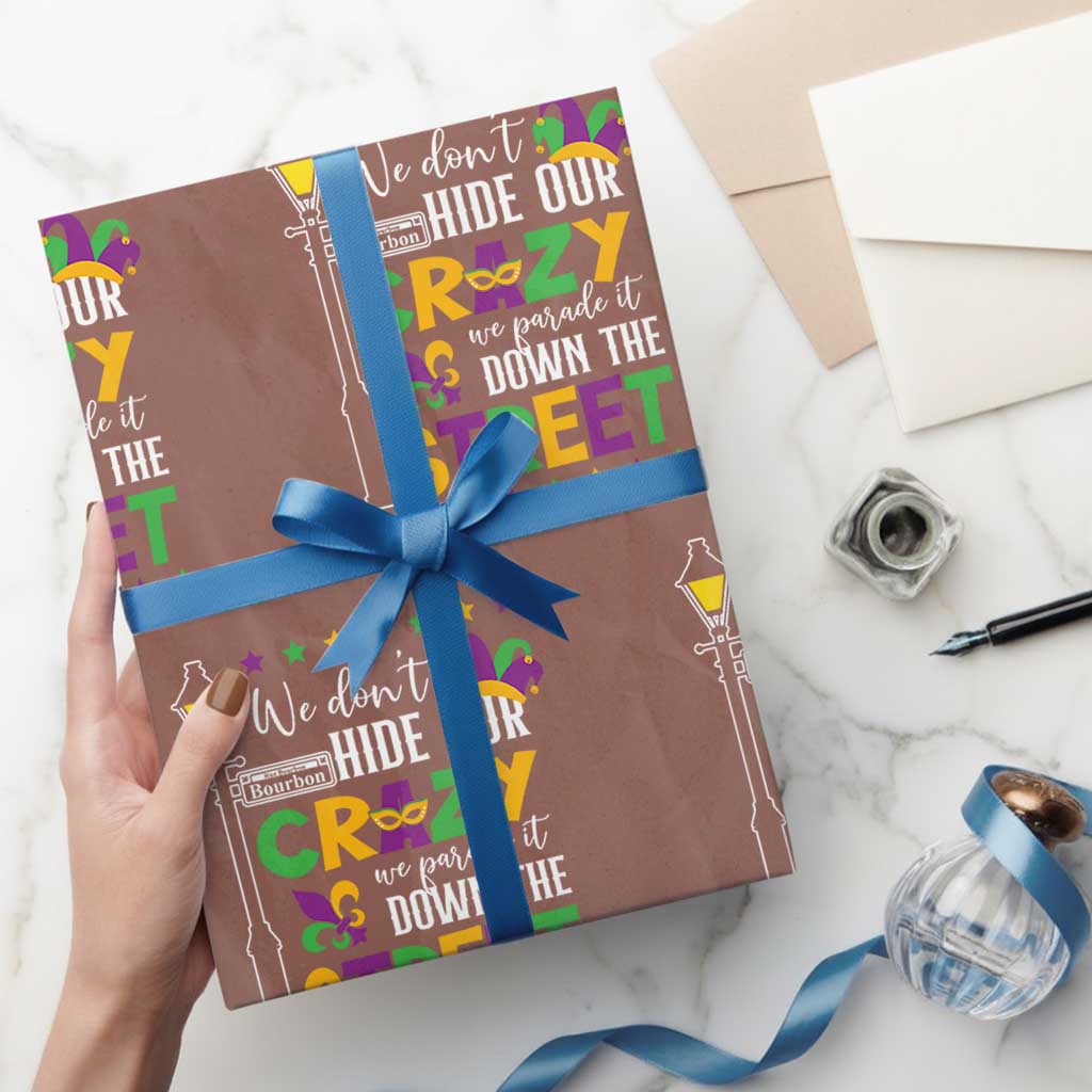 Funny Mardi Gras Wrapping Paper Roll We Don't Hide Our Crazy We Parade It Down The Street TS11 Mocha Print Your Wear