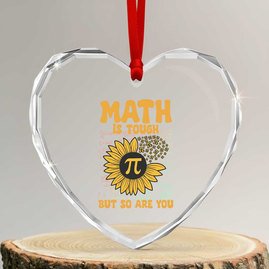 Funny Math Teacher Back To School Heart Crystal Glass Ornament Math Is Tough But So Are You TS14 Transparent Glass 3'' Heart Print Your Wear