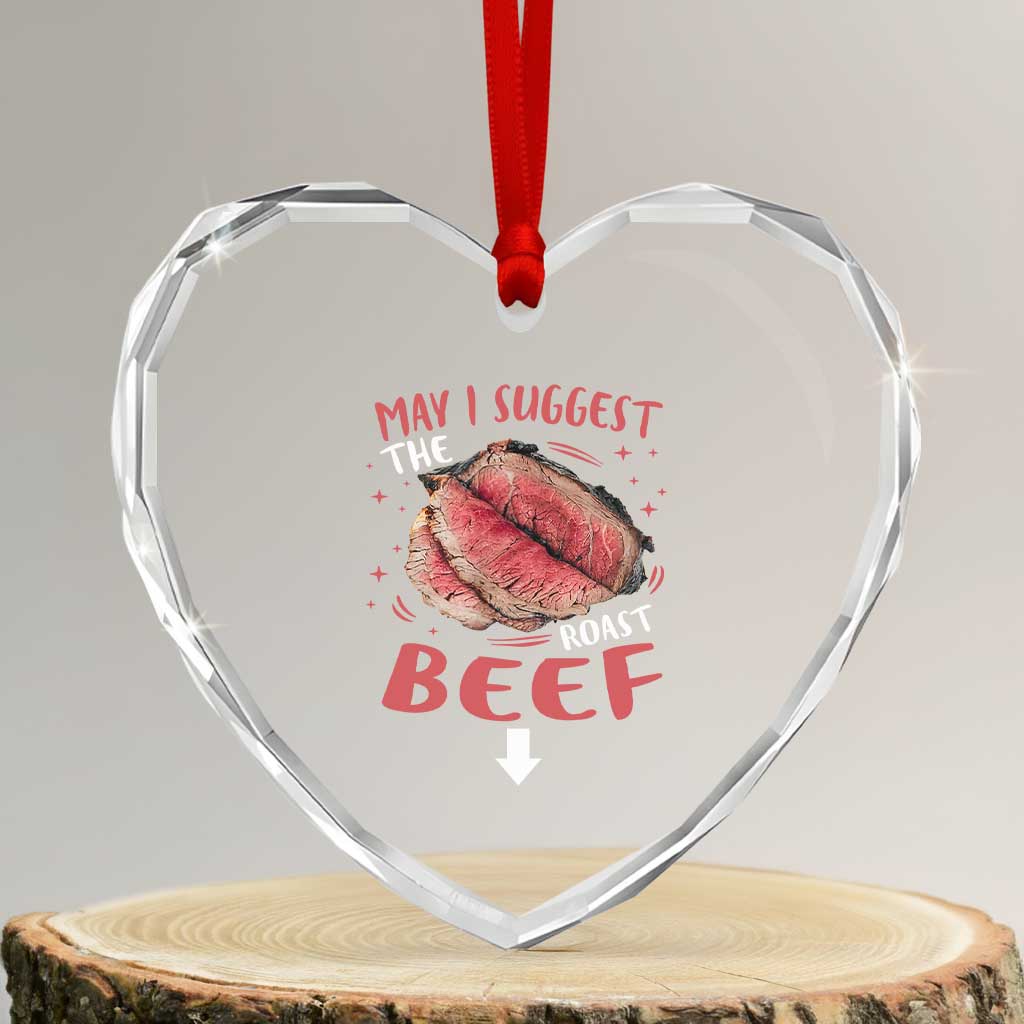 Funny May I Suggest The Roast Beef Heart Crystal Glass Ornament Embarrassing Inappropriate Adult Humor TS11 Transparent Glass 3'' Heart Print Your Wear