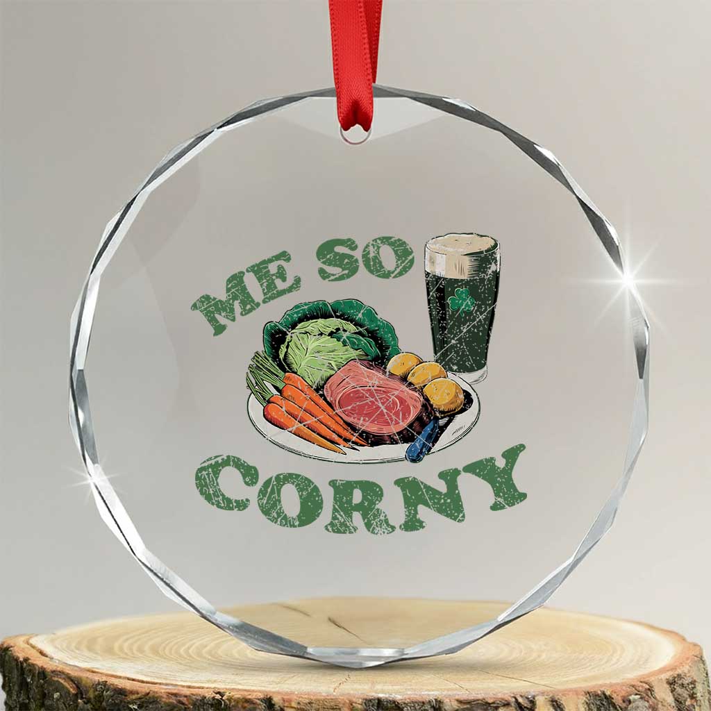 Funny Me So Corny Crystal Glass Ornament Corned Beef And Cabbage Beer St Patrick's Day Drinking TS02 Transparent Glass 3'' Circle Print Your Wear