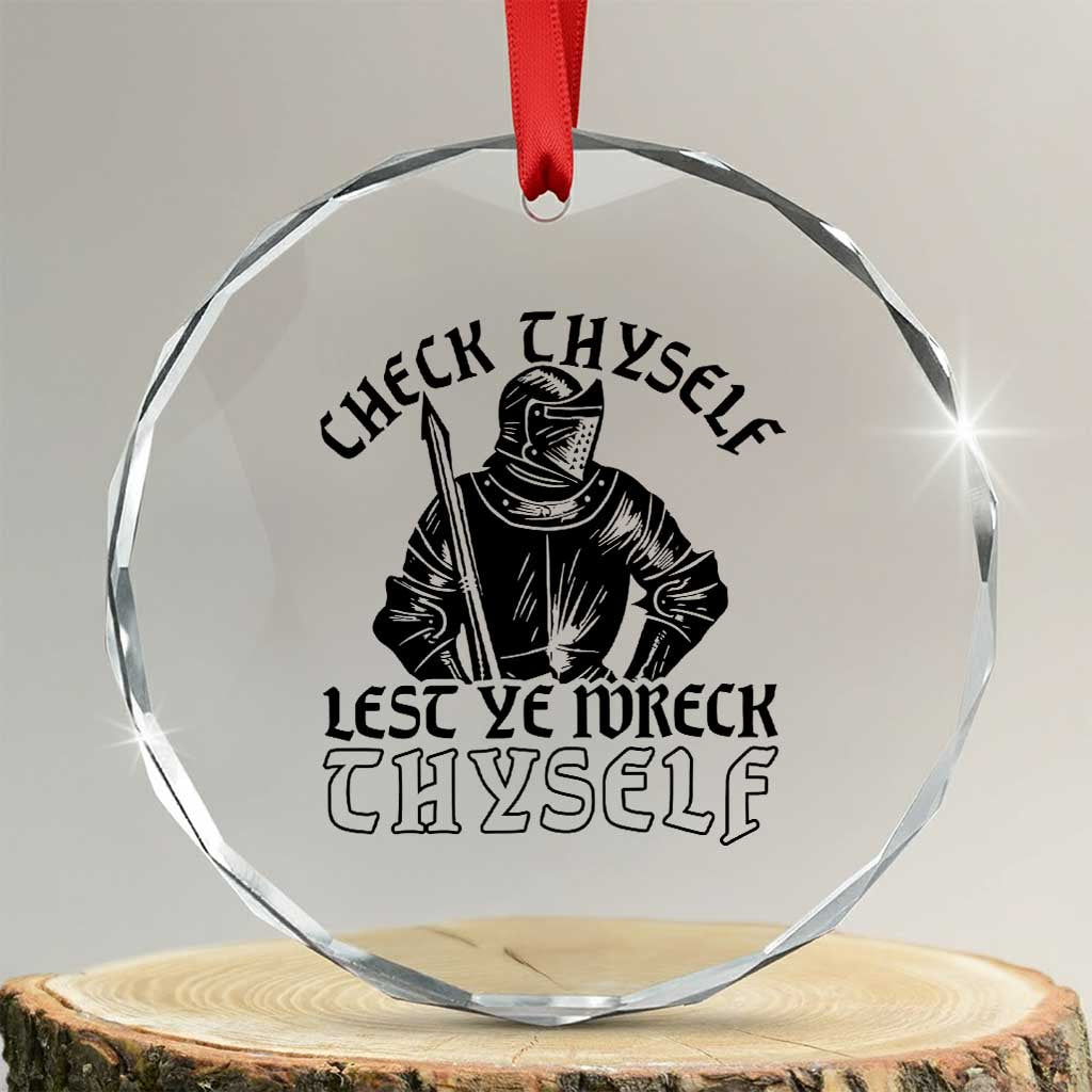 Funny Medieval Hip Hop Old English Parody Crystal Glass Ornament Check Thyself Lest Ye Wreck Thyself TS02 Transparent Glass 3'' Circle Print Your Wear