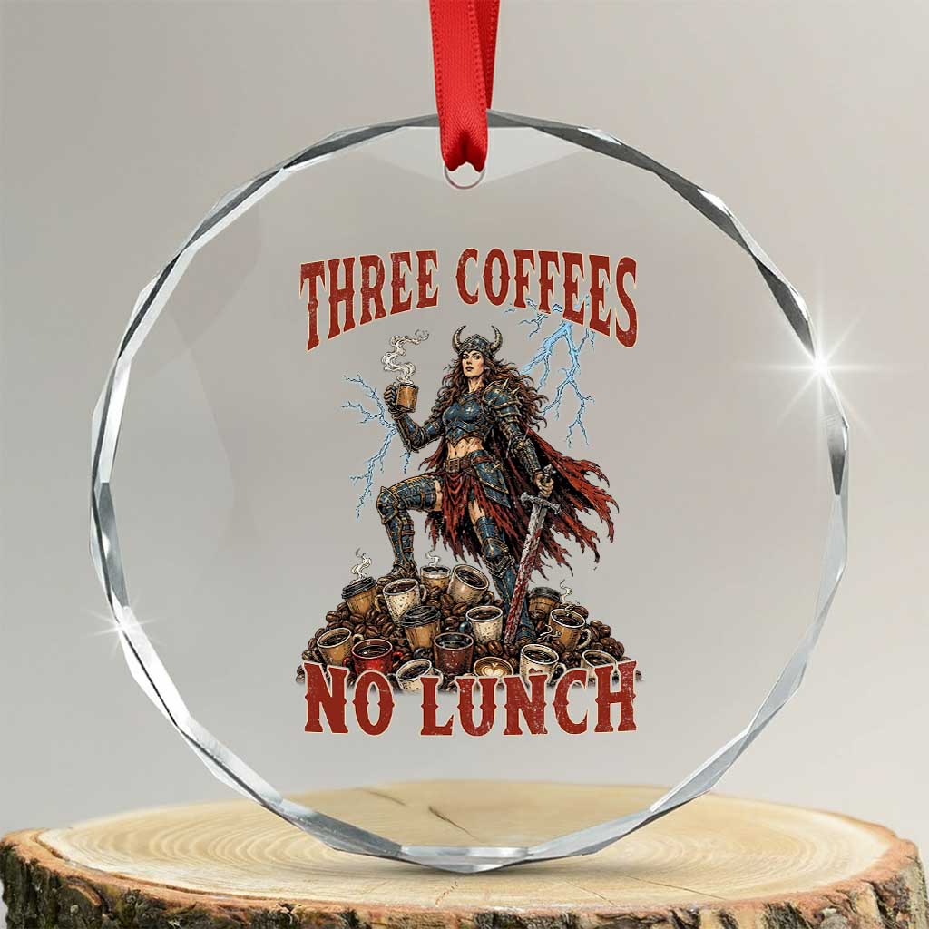 Funny Medieval Knight Worker Meme Crystal Glass Ornament Three Coffees No Lunch Valkyrie Coffee Lover TS12 Transparent Glass 3'' Circle Print Your Wear