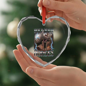 Funny Meme Hold Your Horses Heart Crystal Glass Ornament Vintage 90s Style Bootleg Graphic TS10 Print Your Wear