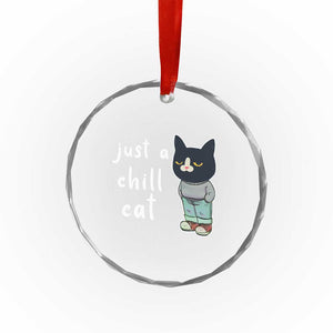 Funny Meme Just A Chill Cat Crystal Glass Ornament - Print Your Wear