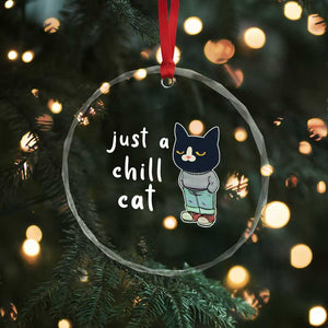 Funny Meme Just A Chill Cat Crystal Glass Ornament - Print Your Wear