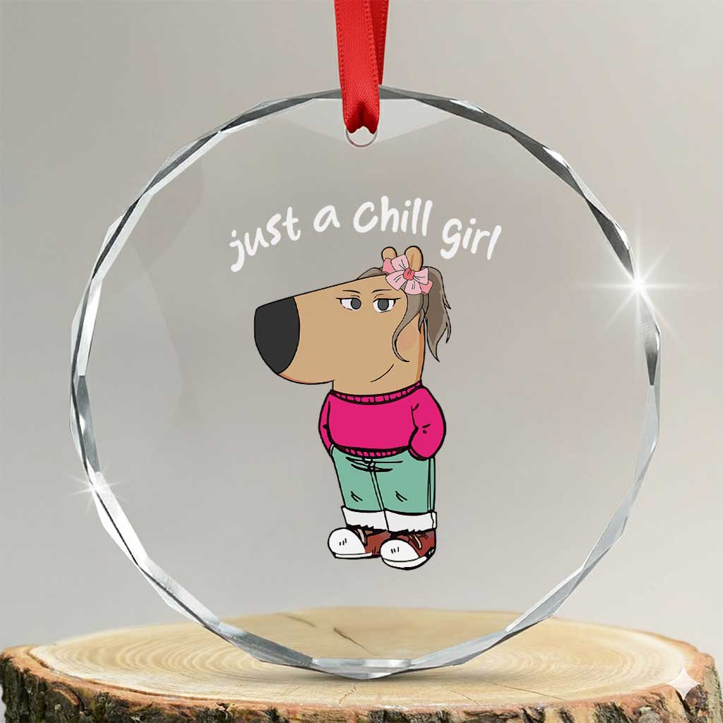 Funny Meme Just A Chill Girl Crystal Glass Ornament TS09 Transparent Glass 3'' Circle Print Your Wear