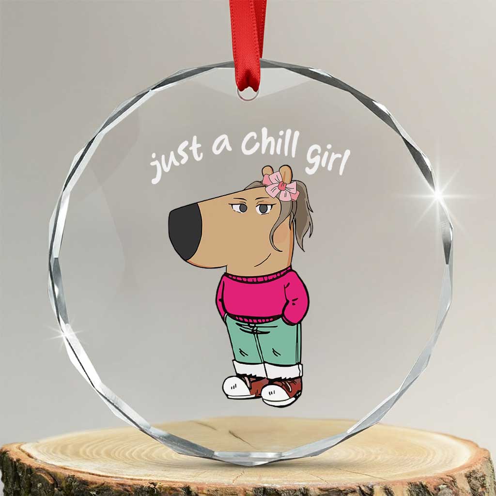 Funny Meme Just A Chill Girl Crystal Glass Ornament TS09 Transparent Glass 3'' Circle Print Your Wear