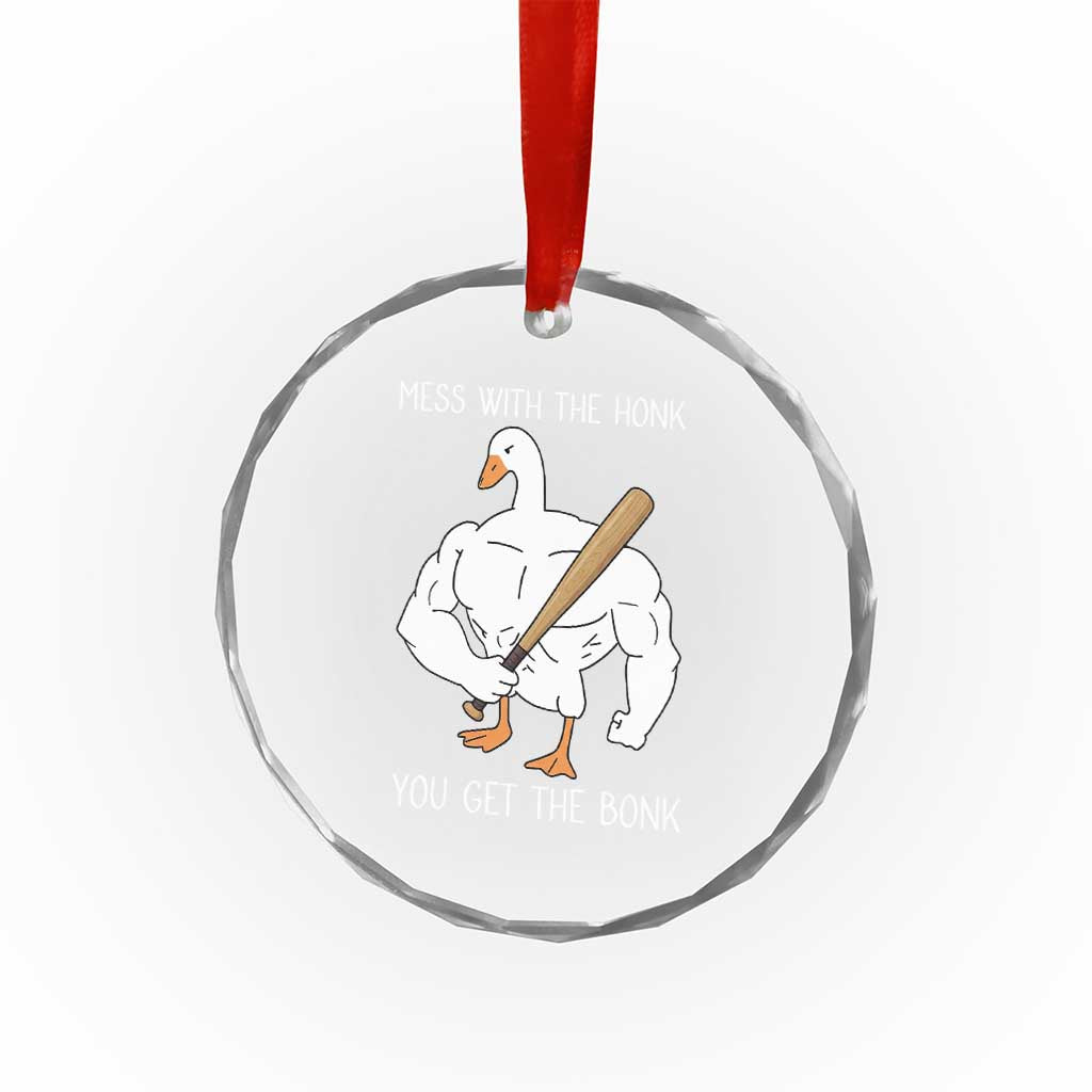 Funny Mess With The Honk You Get The Bonk Crystal Glass Ornament Muscle Silly Goose TS11 Print Your Wear