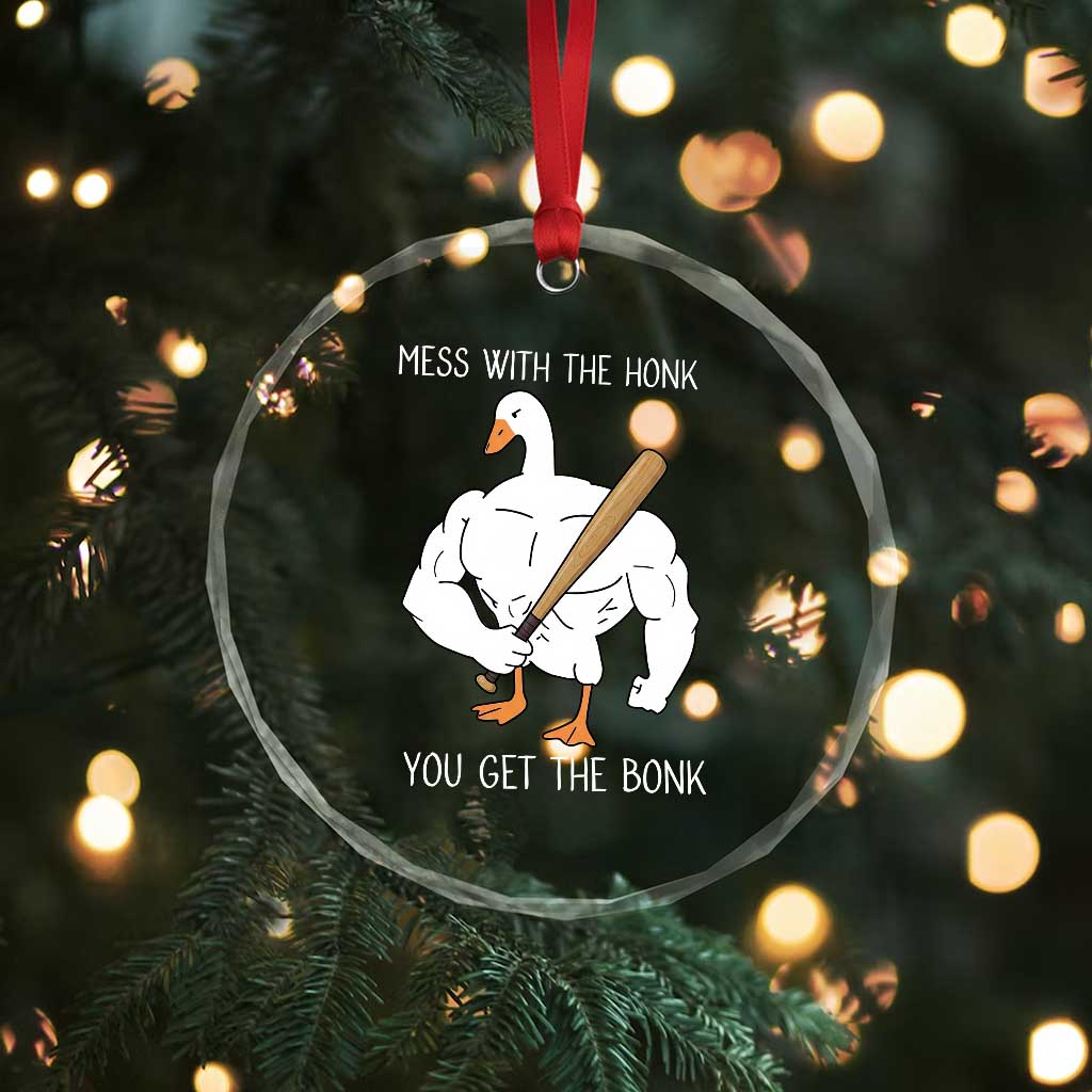 Funny Mess With The Honk You Get The Bonk Crystal Glass Ornament Muscle Silly Goose TS11 Print Your Wear