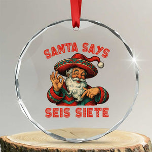 Funny Mexican Christmas 67 Crystal Glass Ornament Santa Says Seis Siete Cholo Claus TS11 Transparent Glass 3'' Circle Print Your Wear
