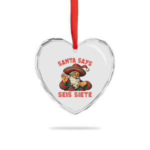 Funny Mexican Christmas 67 Heart Crystal Glass Ornament Santa Says Seis Siete Cholo Claus TS11 Print Your Wear