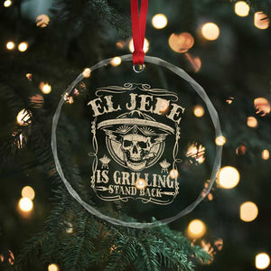 Funny Mexican Dad Crystal Glass Ornament El Jefe Grilling Stand Back TS10 Print Your Wear