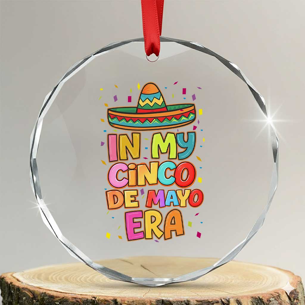 Funny Mexican Fiesta Party Crystal Glass Ornament In My Cinco De Mayo Era TS12 Transparent Glass 3'' Circle Print Your Wear