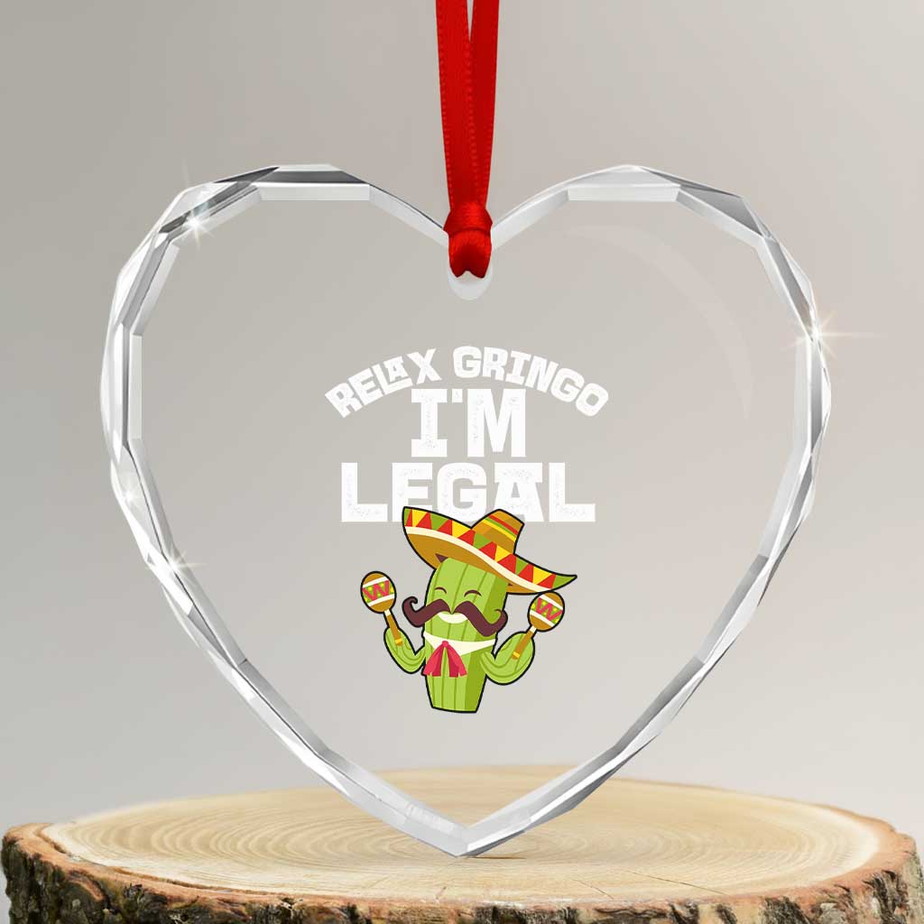 Funny Mexican Immigrant Heart Crystal Glass Ornament Relax Gringo Im Legal Cinco De Mayo TS10 Transparent Glass 3'' Heart Print Your Wear