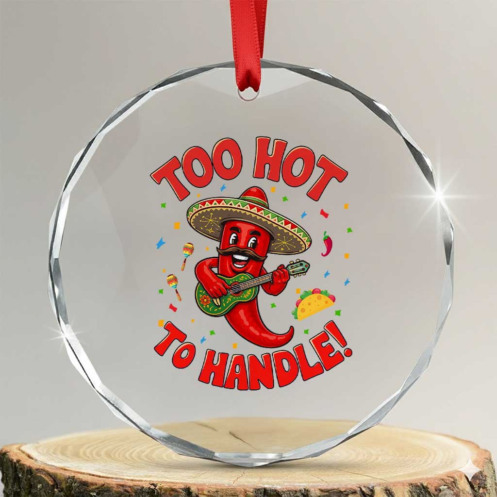 Funny Mexican Jalapeno Crystal Glass Ornament Too Hot To Handle Cinco De Mayo Party TS12 Transparent Glass 3'' Circle Print Your Wear