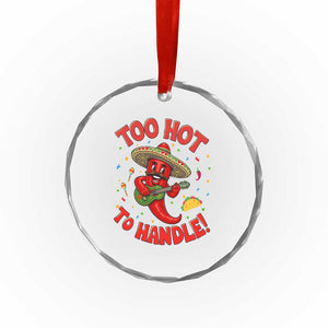 Funny Mexican Jalapeno Crystal Glass Ornament Too Hot To Handle Cinco De Mayo Party TS12 Print Your Wear