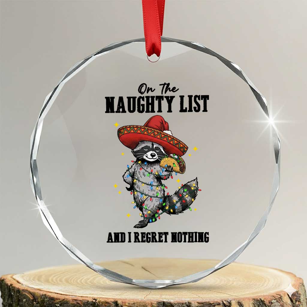 Funny Mexican Racoon Taco Christmas Crystal Glass Ornament On The Naughty List And I Regret Nothing TS14 Transparent Glass 3'' Circle Print Your Wear