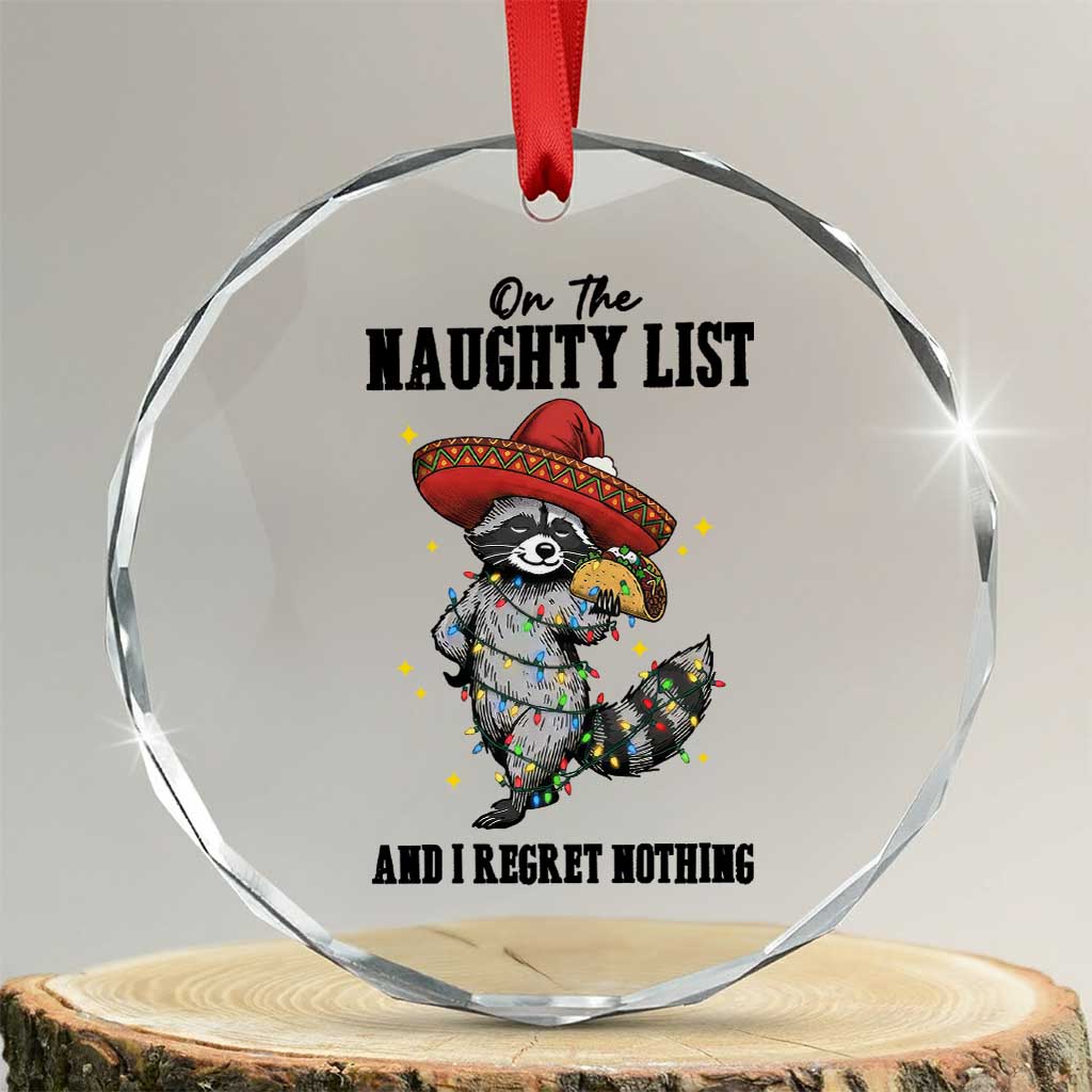 Funny Mexican Racoon Taco Christmas Crystal Glass Ornament On The Naughty List And I Regret Nothing TS14 Transparent Glass 3'' Circle Print Your Wear
