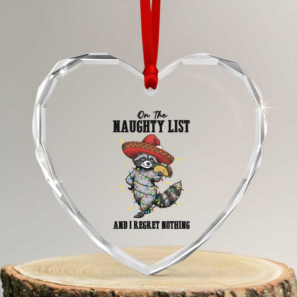 Funny Mexican Racoon Taco Christmas Heart Crystal Glass Ornament On The Naughty List And I Regret Nothing TS14 Transparent Glass 3'' Heart Print Your Wear