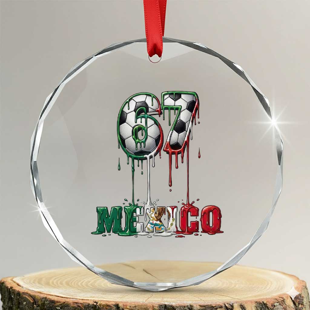 Funny Mexico Soccer 67 Meme Crystal Glass Ornament Chicano Soccer Lovers TS12 Transparent Glass 3'' Circle Print Your Wear
