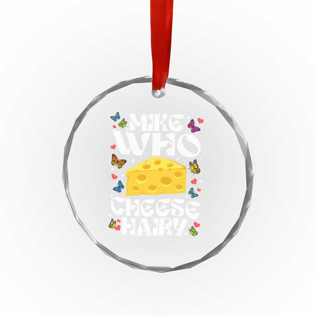 Funny Mike Who Cheese Hairy Crystal Glass Ornament Inappropriate Adult Humor TS11 Print Your Wear
