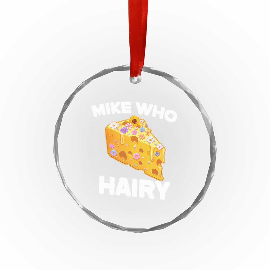 Funny Mike Who Cheese Hairy Crystal Glass Ornament Inappropriate Adult Humor Floral Cheese TS11 Print Your Wear